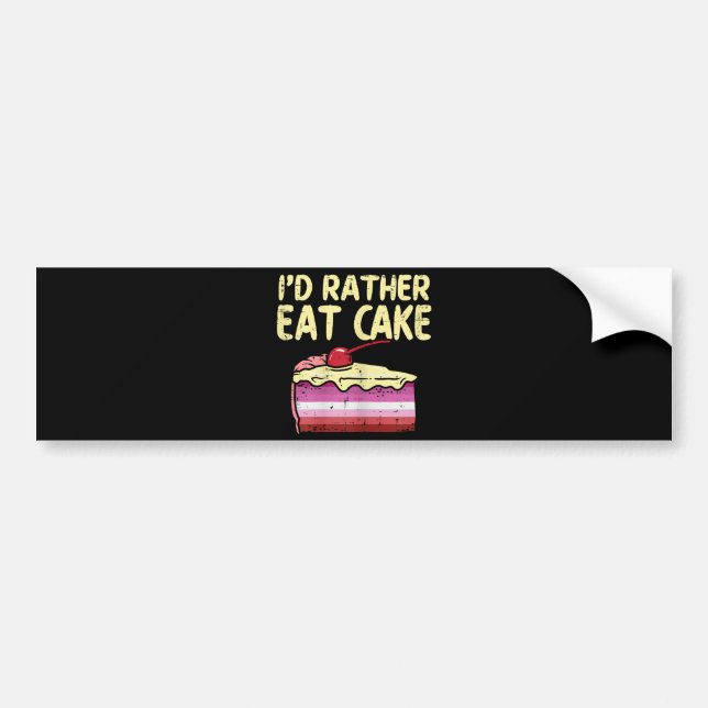 I'd Rather Eat Cake LGBT Lesbian Flag Gay Pride Wo Bumper Sticker (Front)