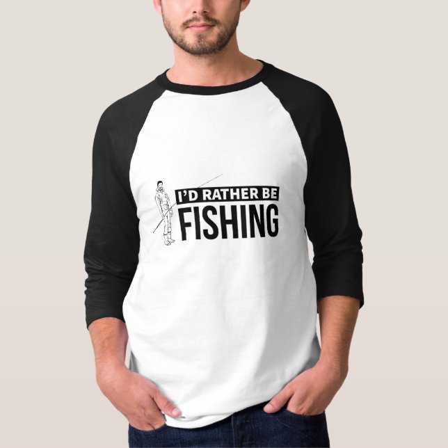 I'D Rather Fishing T-Shirt (Front)