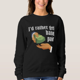 I'd Rather Get Hand Paid Casino Slot Machine Jackp Sweatshirt