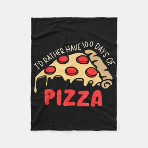 Id Rather Have 100 Days Of Pizza 100th Day Of Scho Fleece Blanket