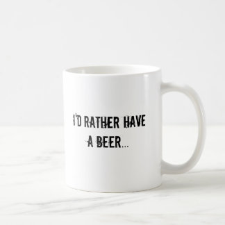 I'd rather have a beer coffee mug