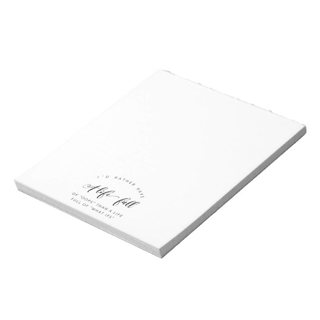 I'd Rather Have A Life full of "Oops" Than What If Notepad (Rotated)