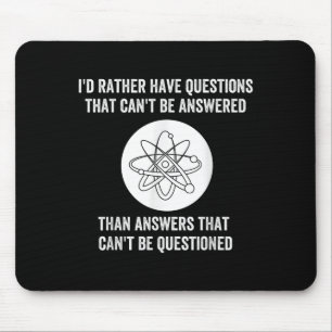 I'd Rather Have Questions That Can't Be Answered T Mouse Pad