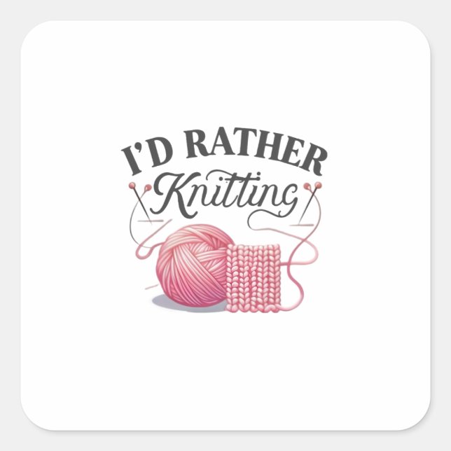 I'D Rather Knitting Digital Art Design Square Sticker (Front)