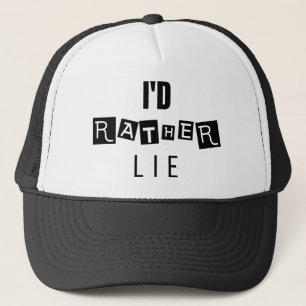 "I'd Rather Lie" Minimal Statement Trucker Hat