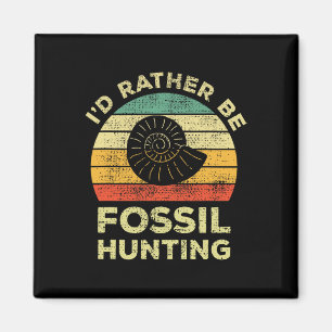 I'd Rather Look For Fossils  Magnet