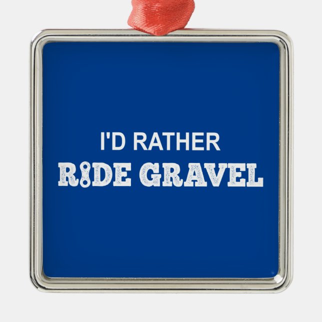 I'd Rather Ride Gravel Metal Tree Decoration (Front)