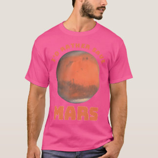I'D Rather Save Mars Globe Red Planet Space Astron T-Shirt