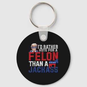 Id Rather Vote For A Felon Than A Jack Trump Ameri Key Ring