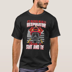 I'd Rather Wear A Respirator Wildland Firefighter T-Shirt
