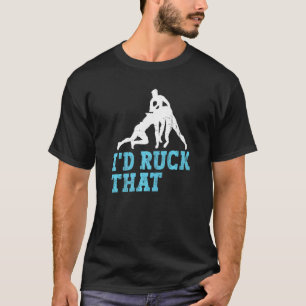 I'd Ruck That Pun For A Rugby Fan T-Shirt