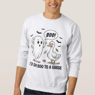 I'd Say Boo To A Goose – Funny Halloween Sweatshirt