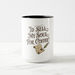 I'd Sell My Soul For Coffee Mug