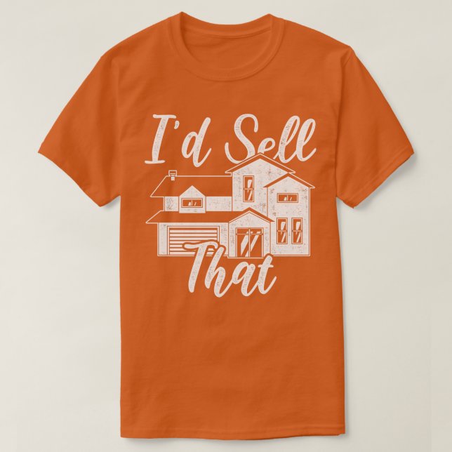 Id Sell That Real Estate Agent T-Shirt (Design Front)