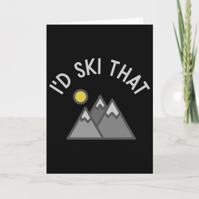 I'd Ski That Funny Skier Skiing Gift  Card (Front)