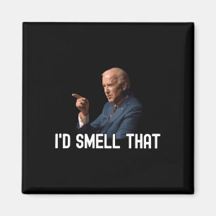 I'd Smell That Anti Biden Pro Trump For President  Magnet
