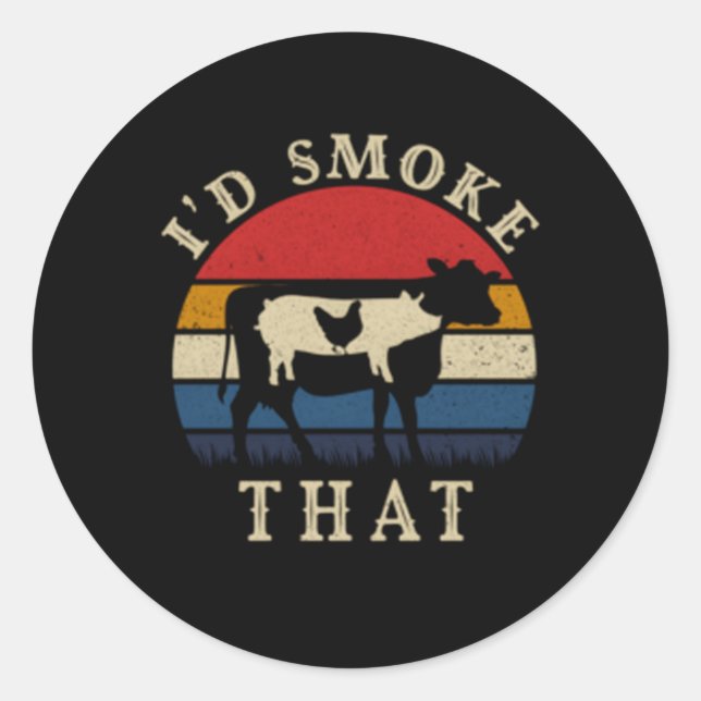 I'D Smoke T Bbq Meat Smoker Pitmaster Classic Round Sticker (Front)