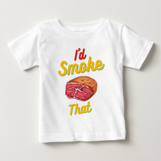 I'd smoke that Baby Tops & T-Shirts (Front)