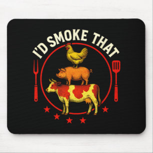 I'd Smoke That - Bbq Pitmaster Cow Pig Chicken Mouse Pad