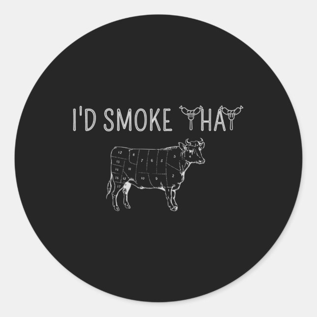 I'd Smoke That Beef Barbecue Grilling Bbq Smoker G Classic Round Sticker (Front)