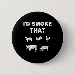 I'd Smoke That Chef Smoker Bbq Gift Tee Culinary C 6 Cm Round Badge