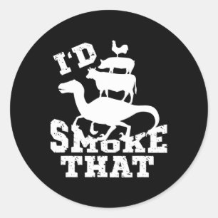 I'd Smoke That Chicken Pig Cow And Dinosaur  Classic Round Sticker