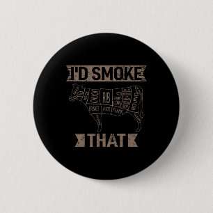 I'd Smoke That Coal Grilling Steak Cooking Beef Ro 6 Cm Round Badge