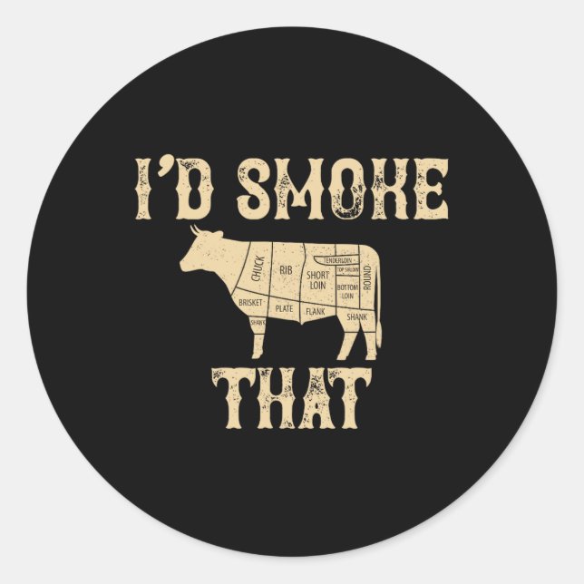 I'd Smoke That Cow Bbq Grilling Gift  Classic Round Sticker (Front)