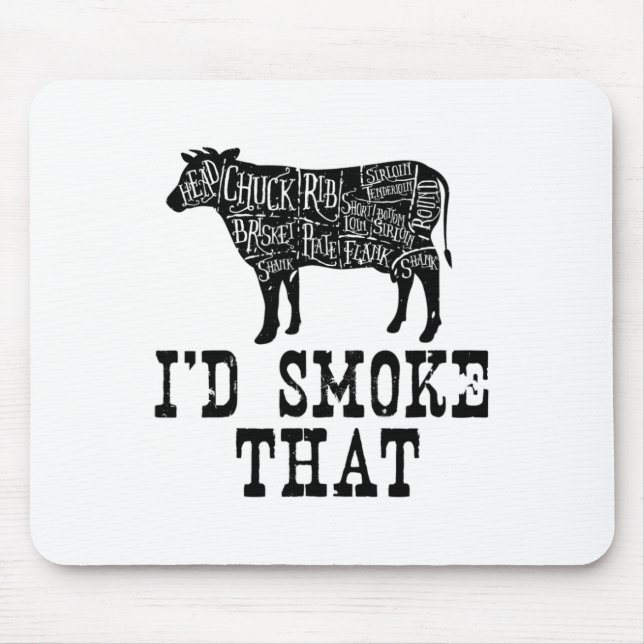 I'd Smoke That Cow - Grillmasters Apparel For Bbq  Mouse Pad (Front)