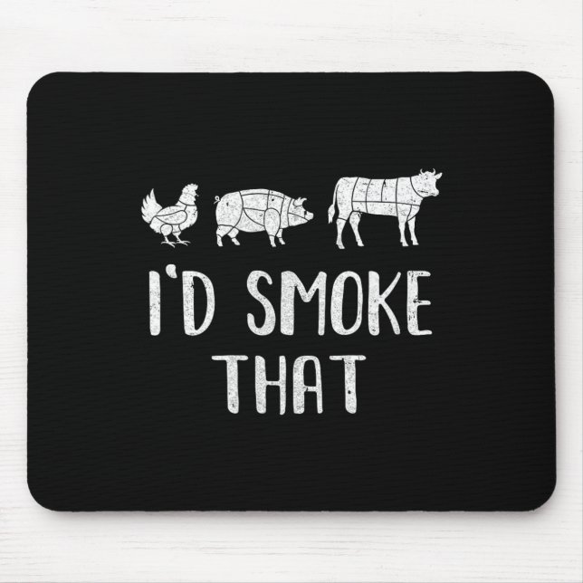 I'd Smoke That Fun Bbq Barbecue Smoker Chef  Mouse Pad (Front)