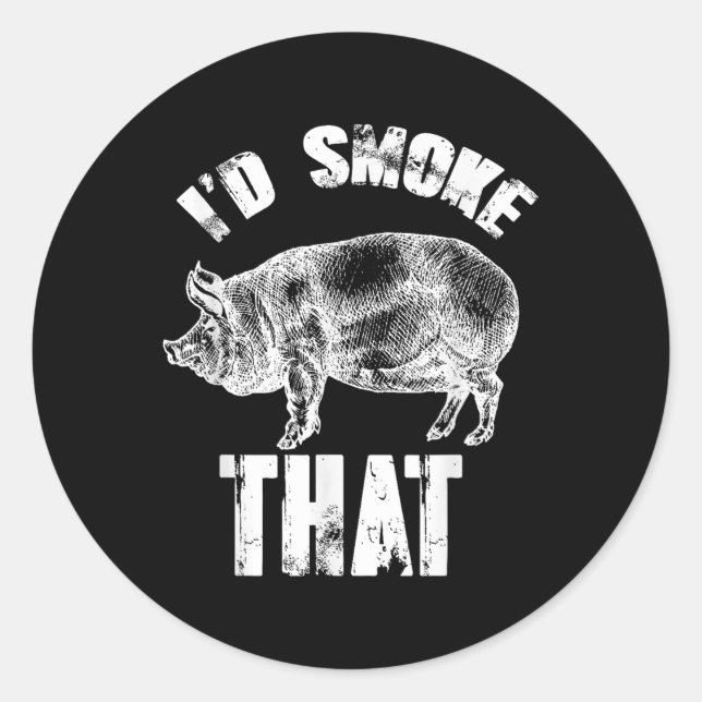 Id Smoke That - Funny Bbq Pig  Classic Round Sticker (Front)