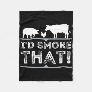 I'd Smoke That Funny Bbq Smoker Barbecue Pitmaster Fleece Blanket