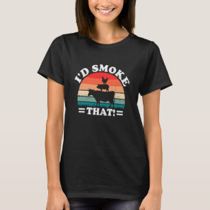 I'd Smoke That Girll Costume Barbeque T-Shirt