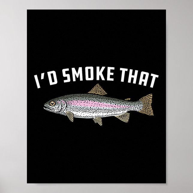 I'd Smoke That Rainbow Trout  Poster (Front)