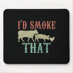 I'd Smoke That Shirt - Vintage Funny Bbq Grilling Mouse Pad