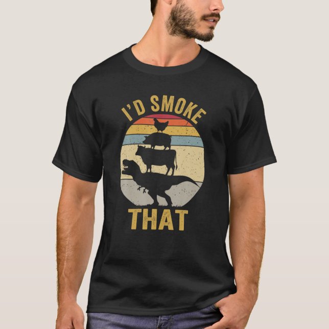 I'd Smoke That Smoker Dad Gift Funny Barbecue Retr T-Shirt (Front)
