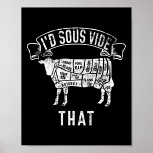 I'd Sous Vide That Eater Meat Lover Cutter Slaught Poster
