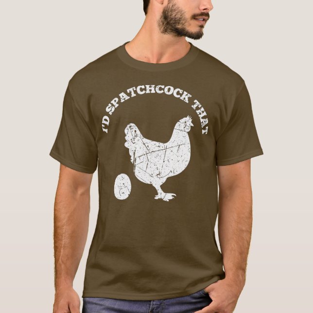 Id Spatchcock That Chicken Funny Chef Cook BBQ T-Shirt (Front)
