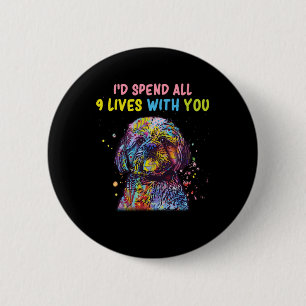 I'd Spend All 9 Lives With You 6 Cm Round Badge