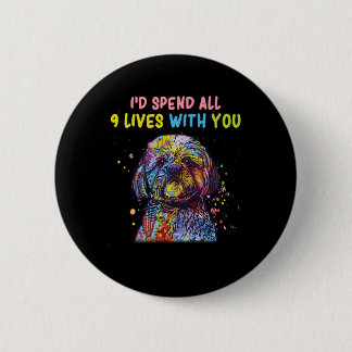I'd Spend All 9 Lives With You 6 Cm Round Badge