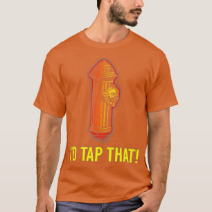 Id Tap That Funny Firefighter Gifts  T-Shirt