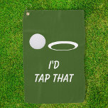 I'd Tap That Funny Golf gift Golf Towel<br><div class="desc">This design was created though digital art. It may be personalised in the area provide or customising by choosing the click to customise further option and changing the name, initials or words. You may also change the text colour and style or delete the text for an image only design. Contact...</div>
