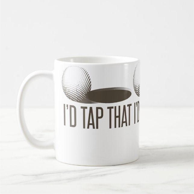 I'D Tap That  Funny Golf Golfing Golfer Humour Coffee Mug (Left)