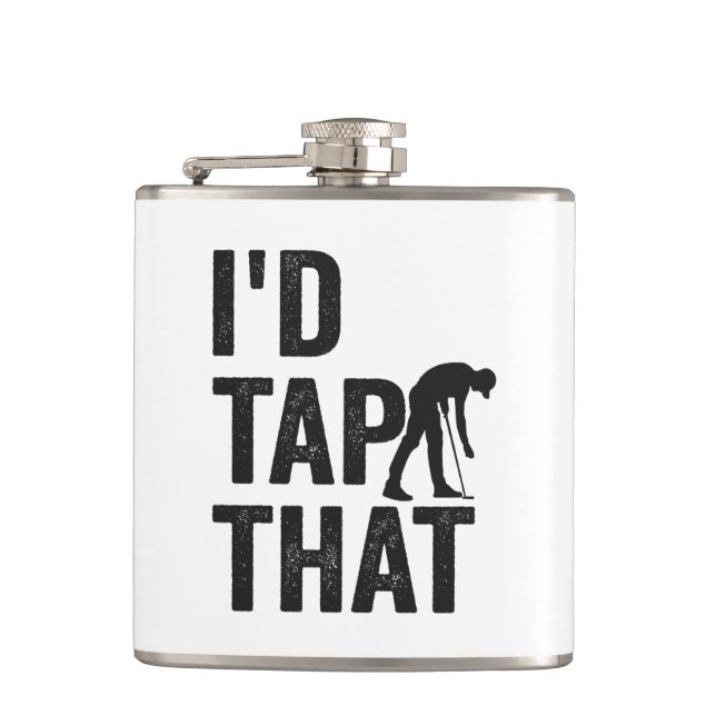 I'd Tap That Funny Golf Sport Golfing Lover Gift Hip Flask (Front)