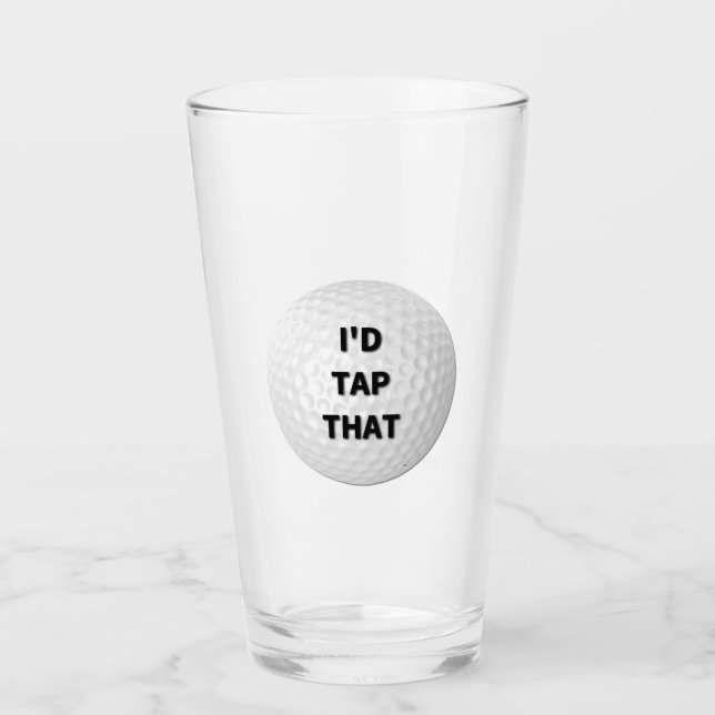 I'd Tap That Golf Glass (Front)