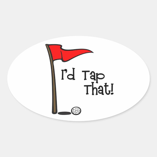 I'd Tap That - Golf Oval Sticker (Front)
