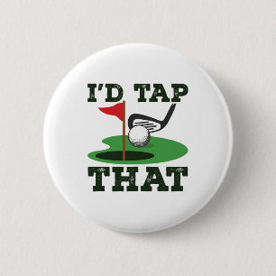 I'd Tap That Golf Putting 6 Cm Round Badge