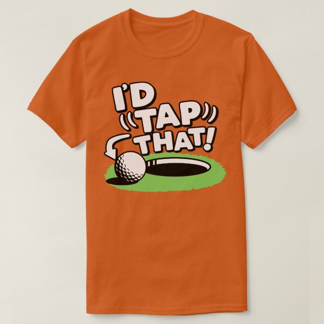 Id Tap That Golf T-Shirt (Design Front)