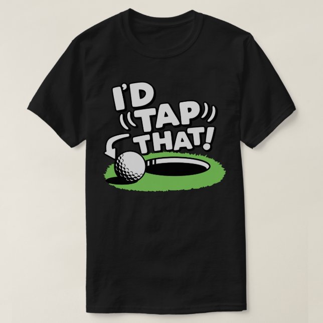 Id Tap That Golf T-Shirt (Design Front)