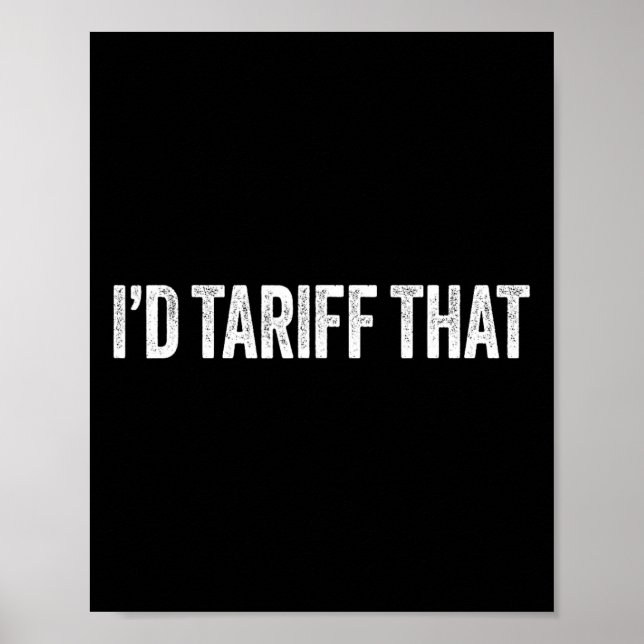 I'd Tariff That Funny Trump Tariffs  Poster (Front)